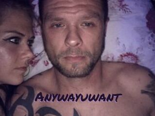 Anywayuwant
