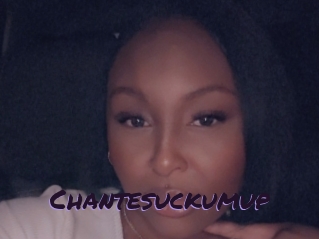 Chantesuckumup