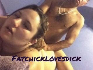 Fatchicklovesdick