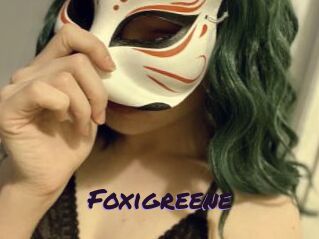 Foxigreene