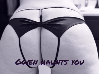 Gwen_haunts_you