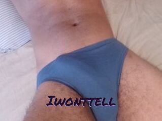 Iwonttell