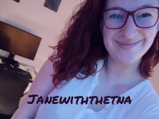 Janewiththetna
