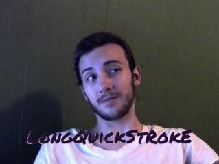 LongQuickStRokE