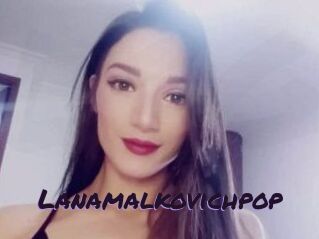 Lanamalkovichpop