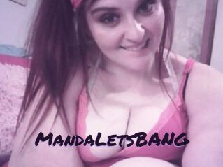 MandaLetsBANG