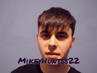 MikeyHuntss22