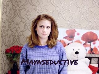Mayaseductive