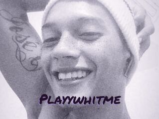Playywhitme