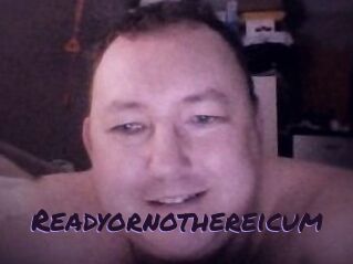 Ready_or_not_here_i_cum