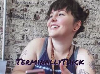TerminallyThick