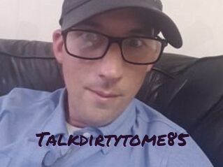 Talkdirtytome85