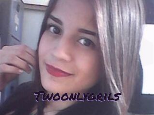 Twoonlygrils