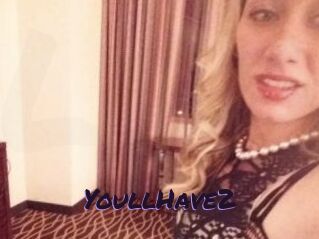 YoullHave2