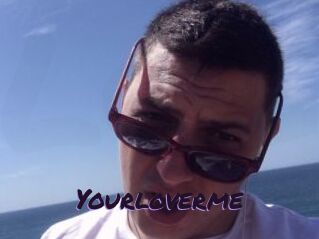 Yourloverme